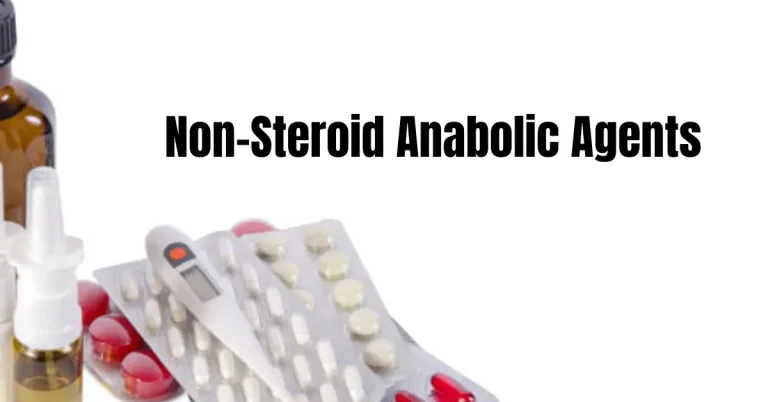 Non-Steroid Anabolic Agents: types, uses, benefits, and side effects
